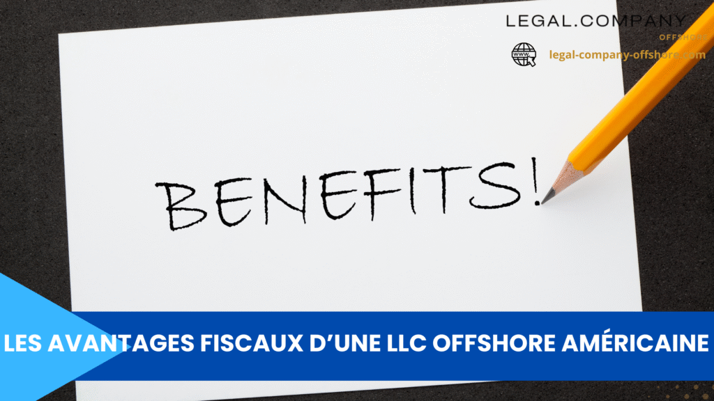 Les avantages fiscaux d&rsquo;une LLC offshore américaine