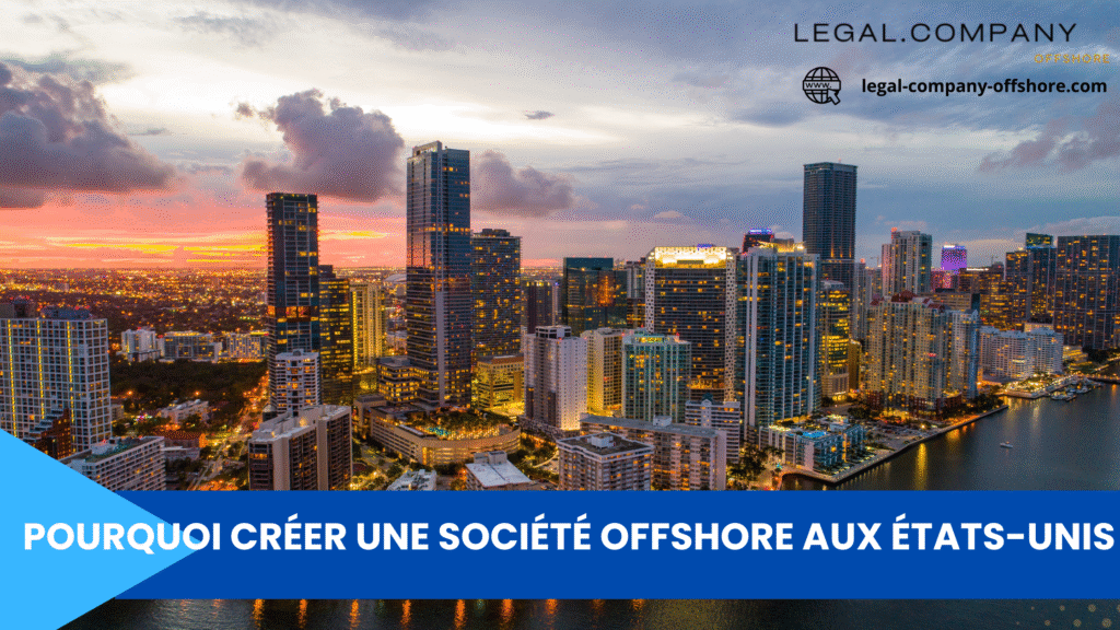 Pourquoi créer une LLC offshore américaine