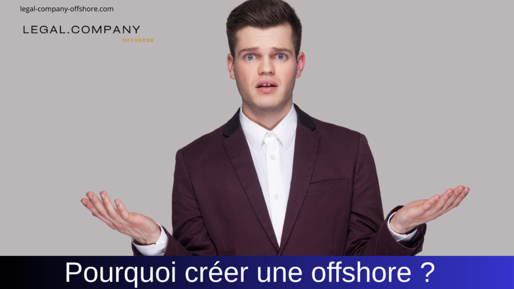 Créer une société offshore : motivations et objectifs légitimes
