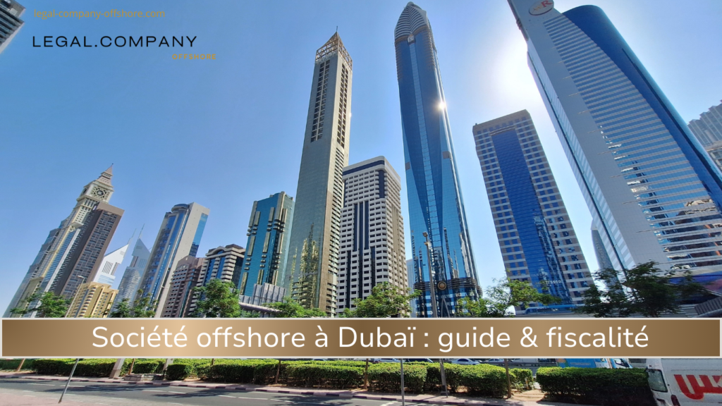 Créer une société offshore à Dubaï : démarches et formalités