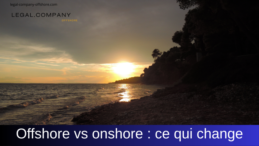 Société offshore vs onshore : comprendre les différences