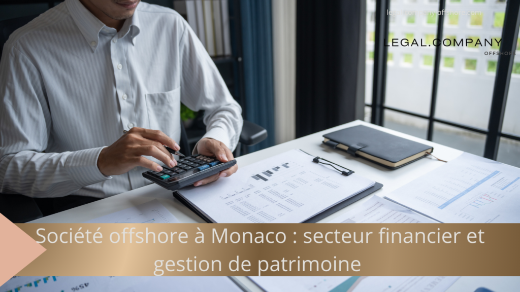 Créer une société offshore à Monaco : guide, fiscalité et pièges