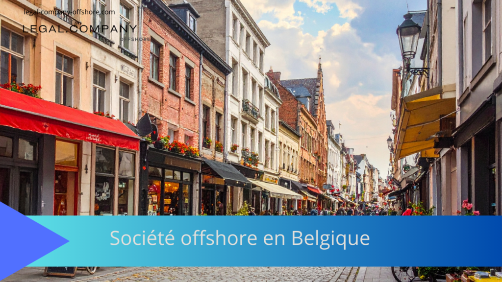 Société offshore en Belgique : réglementation et opportunités