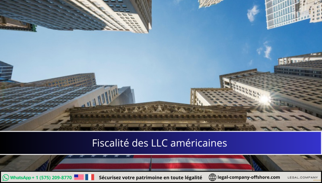 Fiscalité LLC américaine : tout comprendre pour optimiser