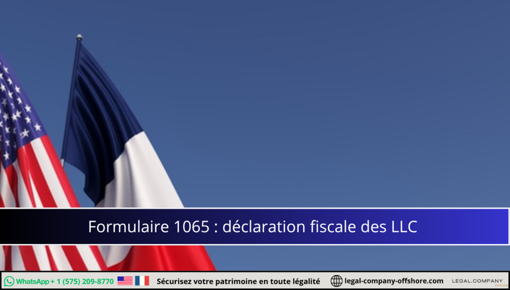 Formulaire 1065 : déclaration fiscale des LLC aux États-Unis