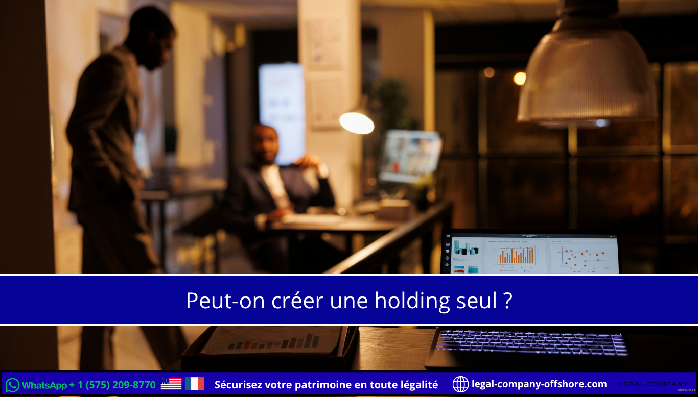 Créer une holding seul : conditions et procédures