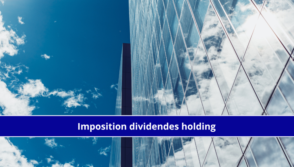 Imposition dividendes holding : régime mère-fille